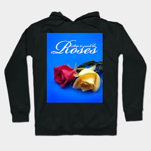 Stop to Smell the Roses Hoodie